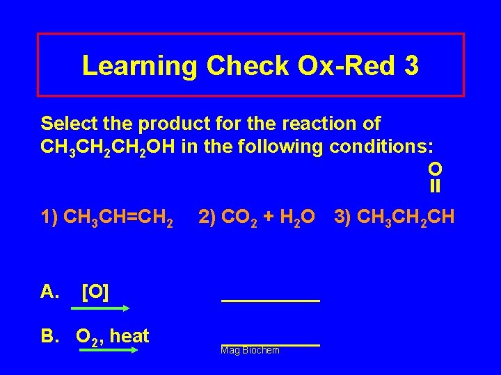 Learning Check Ox-Red 3 Select the product for the reaction of CH 3 CH