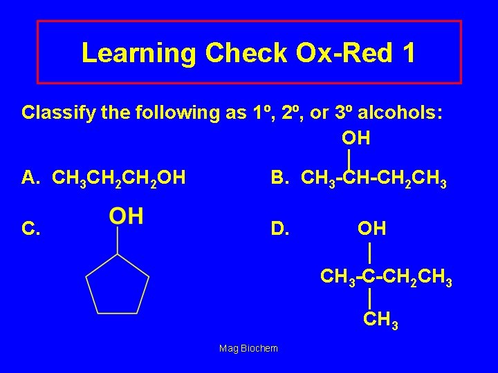 Learning Check Ox-Red 1 Classify the following as 1º, 2º, or 3º alcohols: OH