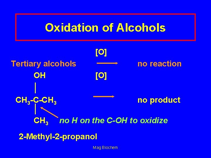 Oxidation of Alcohols [O] Tertiary alcohols OH no reaction [O] CH 3 -C-CH 3