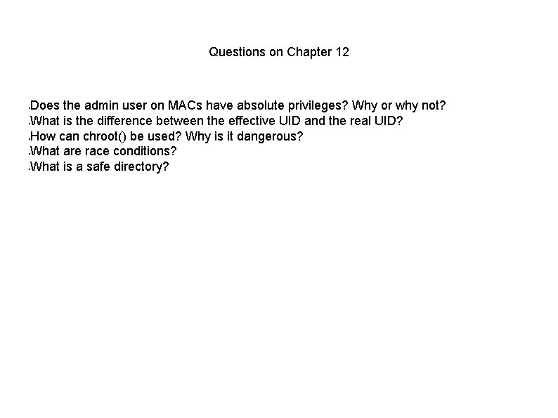 Questions on Chapter 12 Does the admin user on MACs have absolute privileges? Why