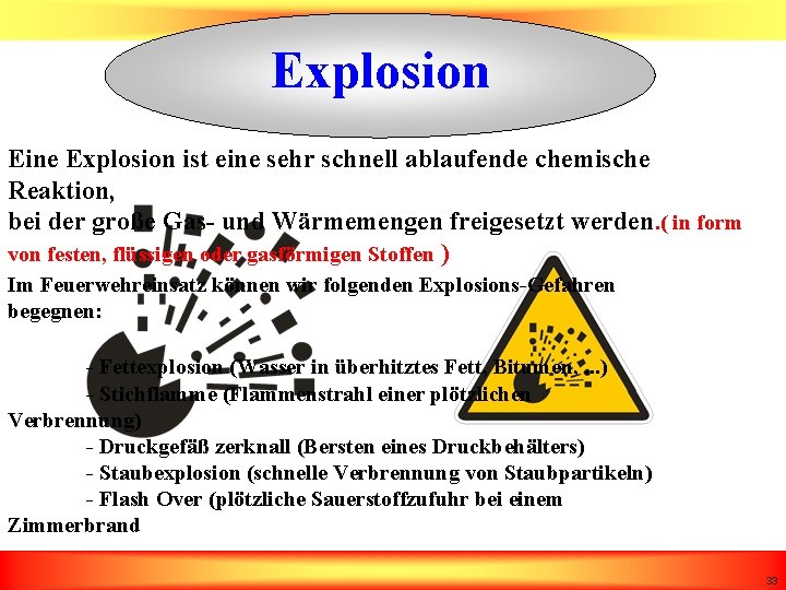 Explosion Eine Explosion ist eine sehr schnell ablaufende chemische Reaktion, bei der große Gas-