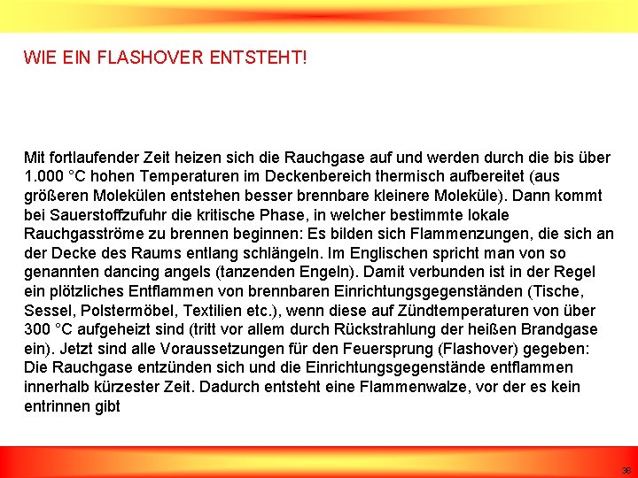 WIE EIN FLASHOVER ENTSTEHT! Mit fortlaufender Zeit heizen sich die Rauchgase auf und werden