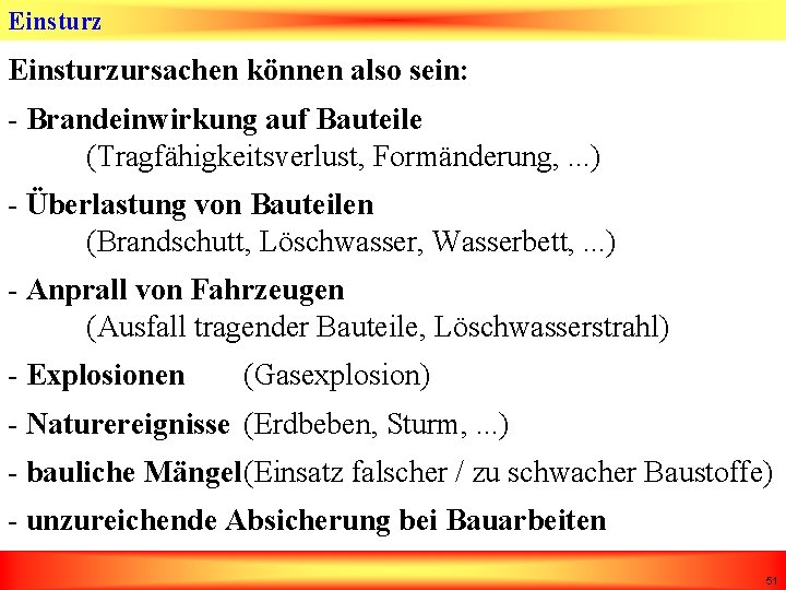 Einsturzursachen können also sein: - Brandeinwirkung auf Bauteile (Tragfähigkeitsverlust, Formänderung, . . . )