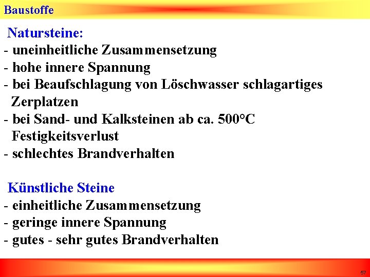 Baustoffe Natursteine: - uneinheitliche Zusammensetzung - hohe innere Spannung - bei Beaufschlagung von Löschwasser