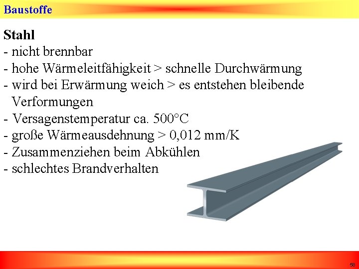 Baustoffe Stahl - nicht brennbar - hohe Wärmeleitfähigkeit > schnelle Durchwärmung - wird bei