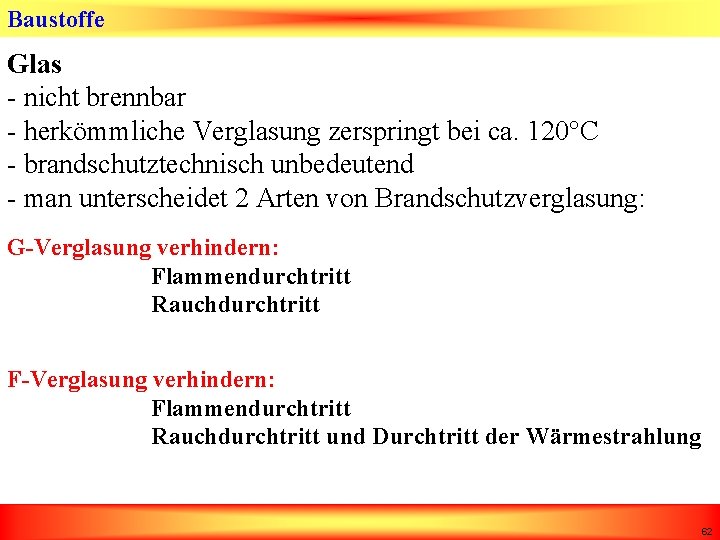 Baustoffe Glas - nicht brennbar - herkömmliche Verglasung zerspringt bei ca. 120°C - brandschutztechnisch