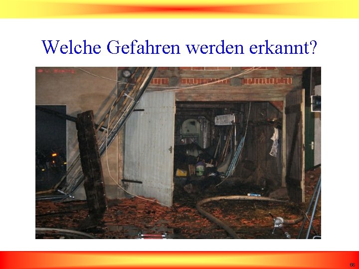 Welche Gefahren werden erkannt? 66 