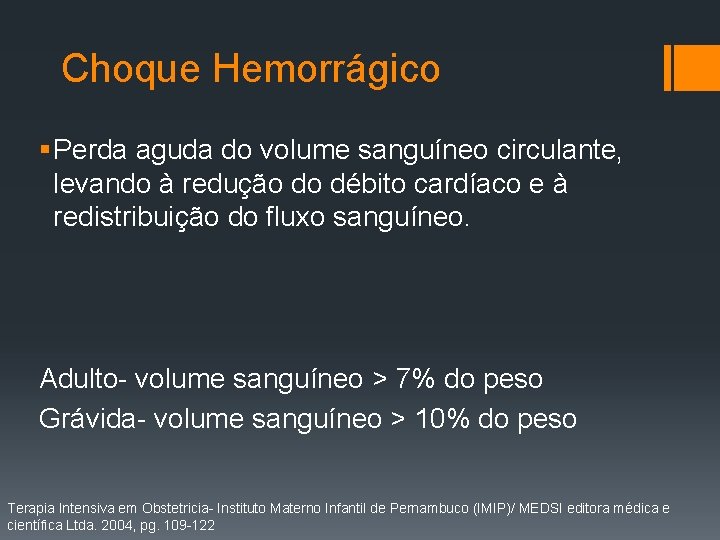 Choque Hemorrágico § Perda aguda do volume sanguíneo circulante, levando à redução do débito