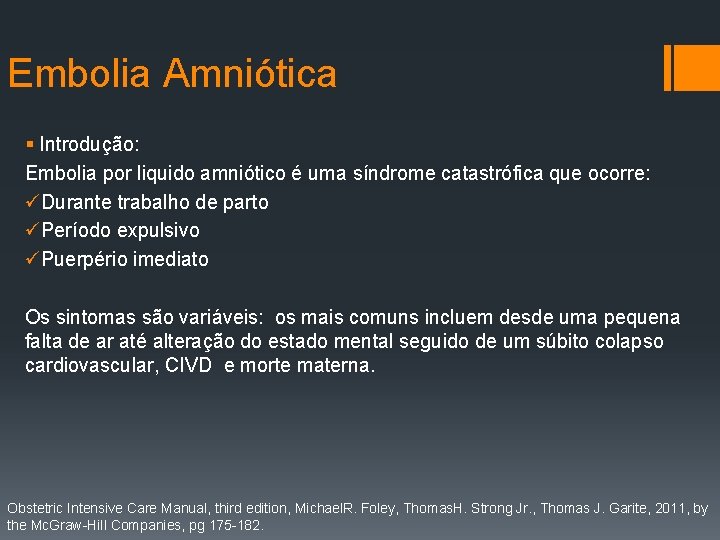 Embolia Amniótica § Introdução: Embolia por liquido amniótico é uma síndrome catastrófica que ocorre: