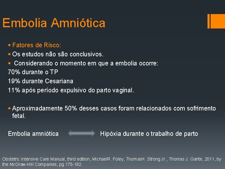 Embolia Amniótica § Fatores de Risco: § Os estudos não são conclusivos. § Considerando