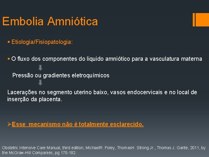 Embolia Amniótica § Etiologia/Fisiopatologia: § O fluxo dos componentes do liquido amniótico para a