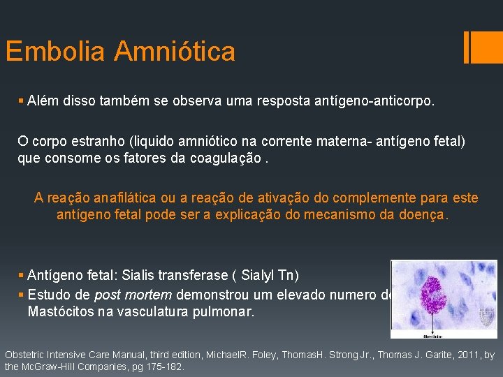 Embolia Amniótica § Além disso também se observa uma resposta antígeno-anticorpo. O corpo estranho