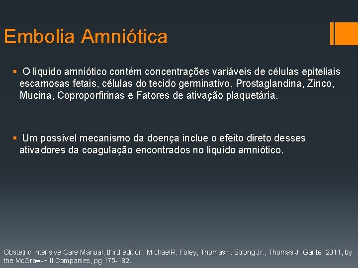 Embolia Amniótica § O liquido amniótico contém concentrações variáveis de células epiteliais escamosas fetais,