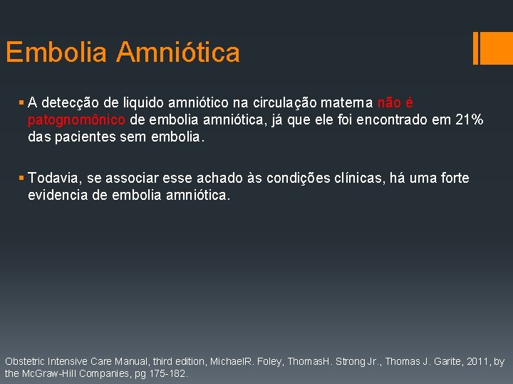 Embolia Amniótica § A detecção de liquido amniótico na circulação materna não é patognomônico