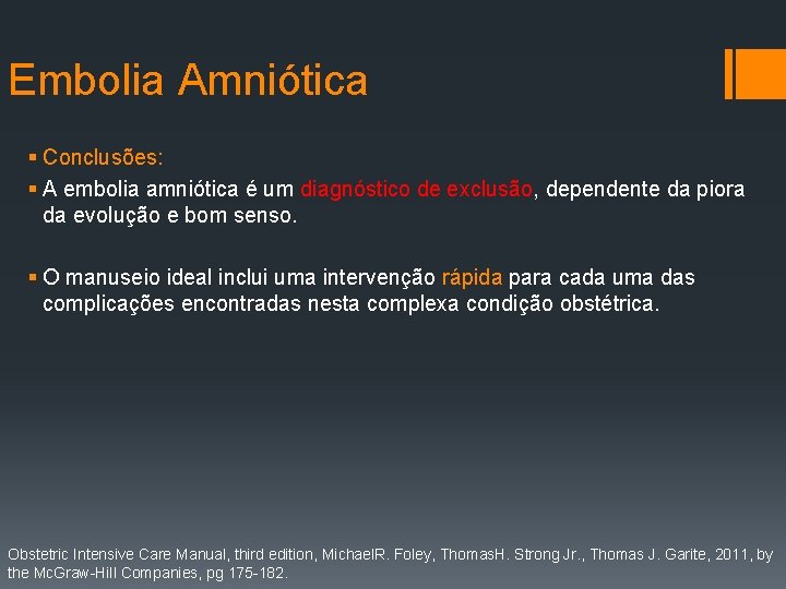 Embolia Amniótica § Conclusões: § A embolia amniótica é um diagnóstico de exclusão, dependente