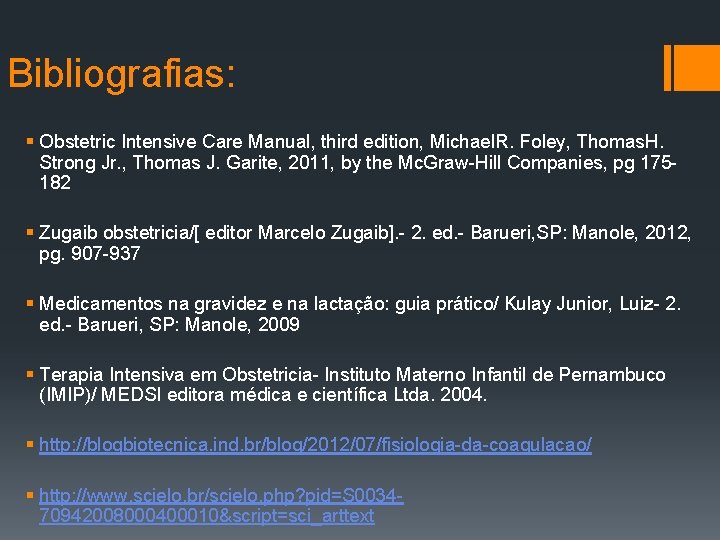 Bibliografias: § Obstetric Intensive Care Manual, third edition, Michael. R. Foley, Thomas. H. Strong