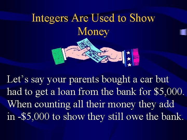 Integers Are Used to Show Money Let’s say your parents bought a car but