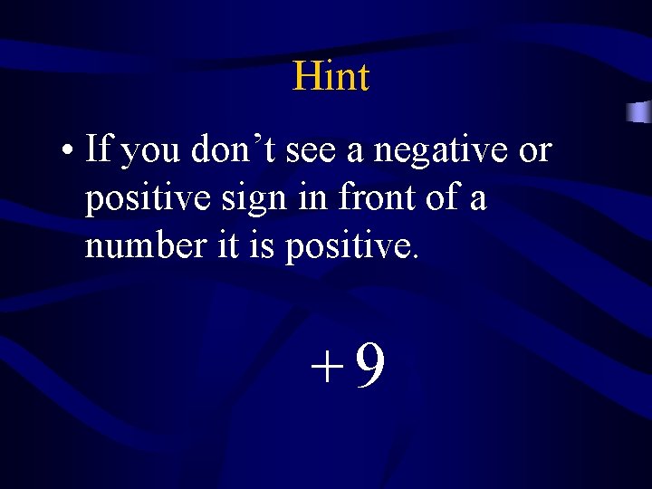 Hint • If you don’t see a negative or positive sign in front of