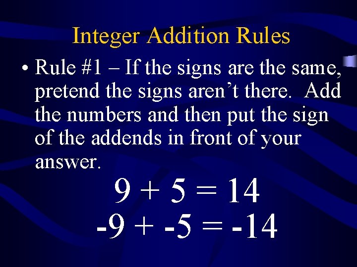Integer Addition Rules • Rule #1 – If the signs are the same, pretend Integer Addition Rules • Rule #1 – If the signs are the same, pretend