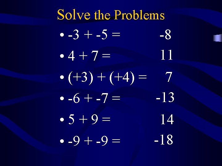 Solve the Problems -8 • -3 + -5 = 11 • 4+7= • (+3)