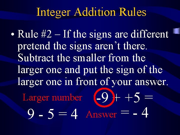 Integer Addition Rules • Rule #2 – If the signs are different pretend the