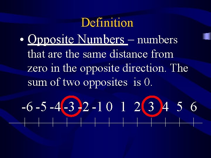 Definition • Opposite Numbers – numbers that are the same distance from zero in Definition • Opposite Numbers – numbers that are the same distance from zero in