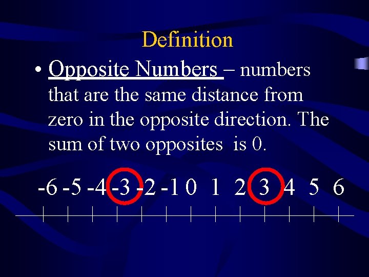 Definition • Opposite Numbers – numbers that are the same distance from zero in