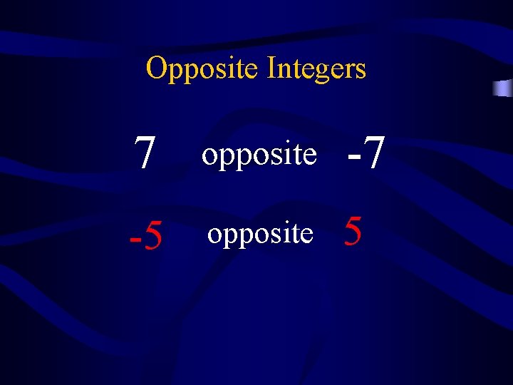 Opposite Integers 7 opposite -7 -5 opposite 5 