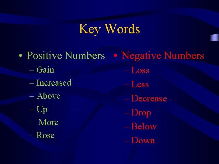 Key Words • Positive Numbers • Negative Numbers – Gain – Increased – Above