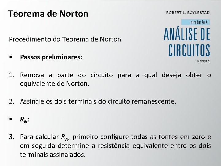 Teorema de Norton Procedimento do Teorema de Norton § Passos preliminares: 1. Remova a