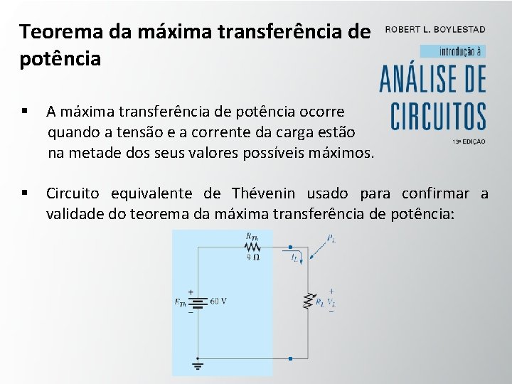 Teorema da máxima transferência de potência § A máxima transferência de potência ocorre quando
