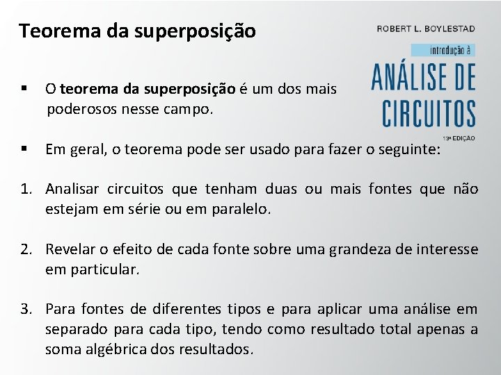 Teorema da superposição § O teorema da superposição é um dos mais poderosos nesse