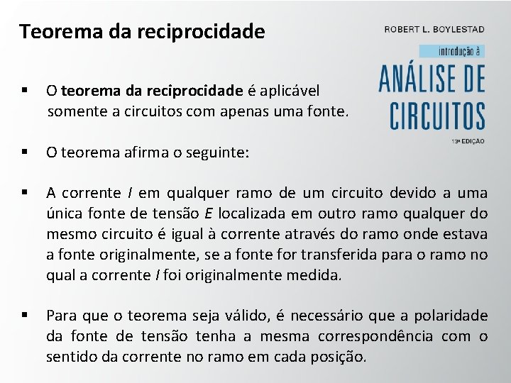 Teorema da reciprocidade § O teorema da reciprocidade é aplicável somente a circuitos com