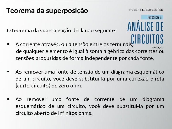 Teorema da superposição O teorema da superposição declara o seguinte: § A corrente através,