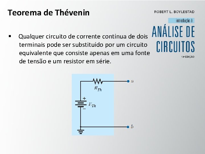 Teorema de Thévenin § Qualquer circuito de corrente contínua de dois terminais pode ser