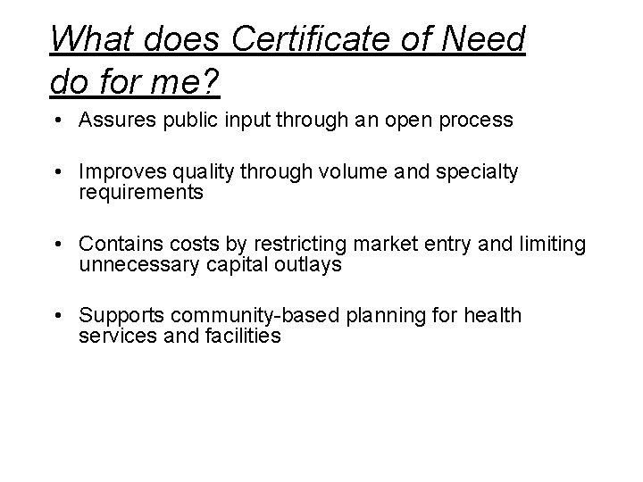 What does Certificate of Need do for me? • Assures public input through an What does Certificate of Need do for me? • Assures public input through an