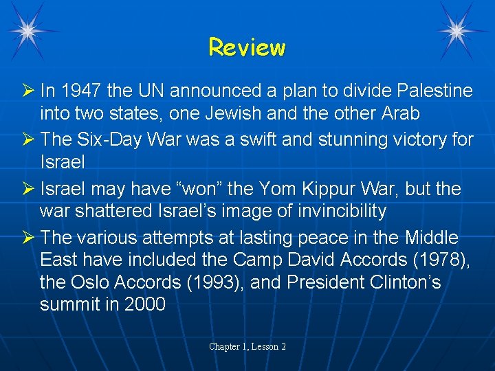 Review Ø In 1947 the UN announced a plan to divide Palestine into two