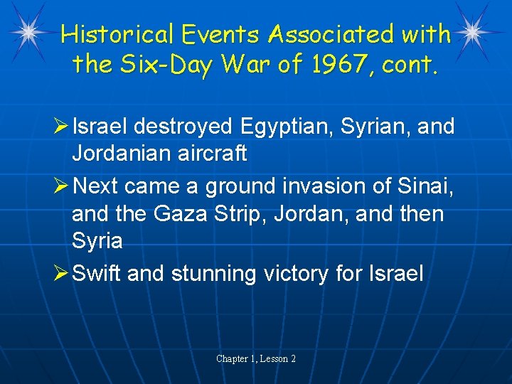 Historical Events Associated with the Six-Day War of 1967, cont. Ø Israel destroyed Egyptian,