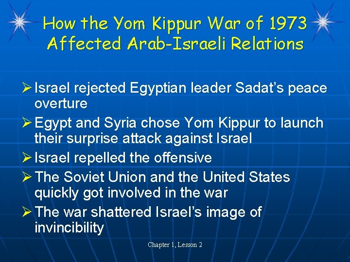 How the Yom Kippur War of 1973 Affected Arab-Israeli Relations Ø Israel rejected Egyptian