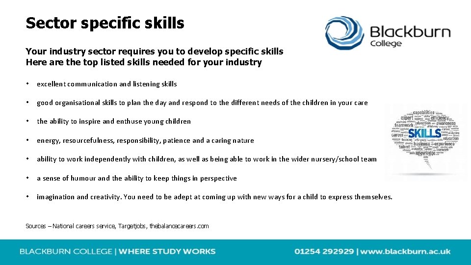 Sector specific skills Your industry sector requires you to develop specific skills Here are