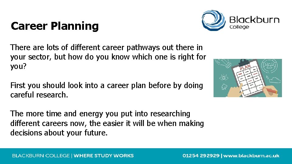 Career Planning There are lots of different career pathways out there in your sector,