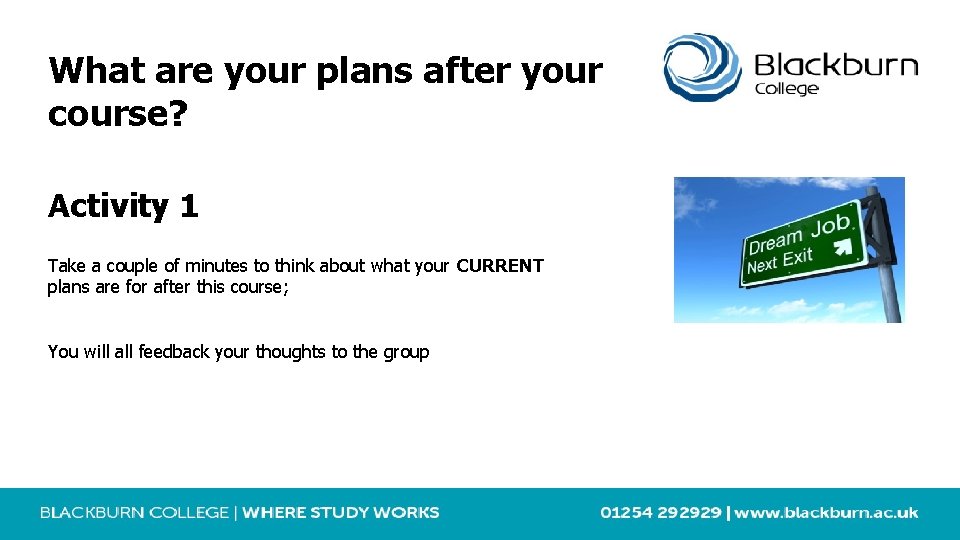 What are your plans after your course? Activity 1 Take a couple of minutes