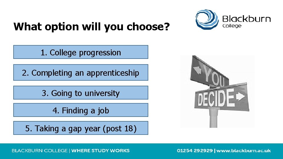 What option will you choose? 1. College progression 2. Completing an apprenticeship 3. Going