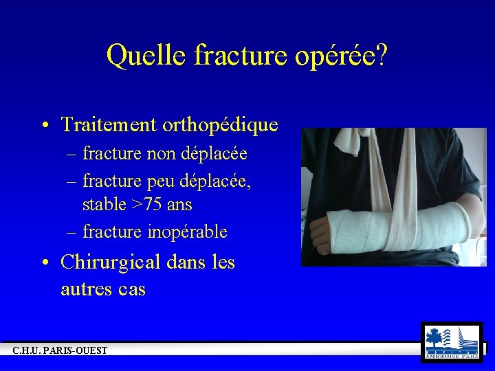 Quelle fracture opérée? • Traitement orthopédique – fracture non déplacée – fracture peu déplacée,