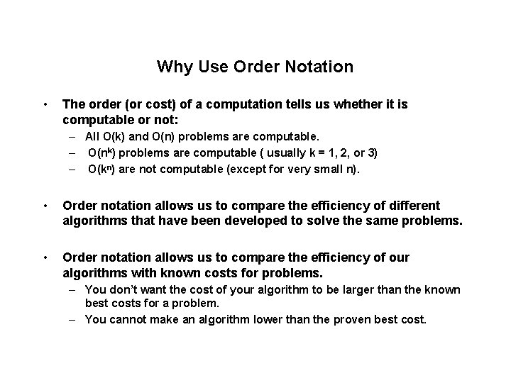 Why Use Order Notation • The order (or cost) of a computation tells us