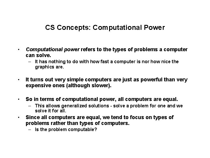 CS Concepts: Computational Power • Computational power refers to the types of problems a