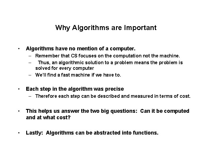 Why Algorithms are Important • Algorithms have no mention of a computer. – Remember