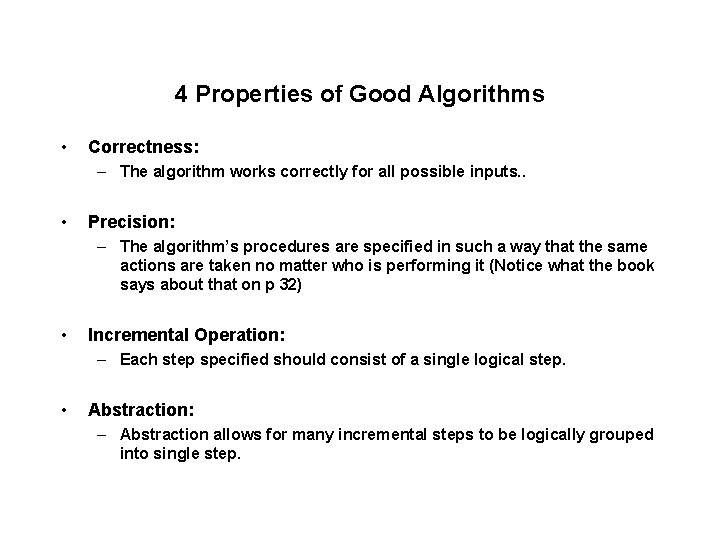 4 Properties of Good Algorithms • Correctness: – The algorithm works correctly for all