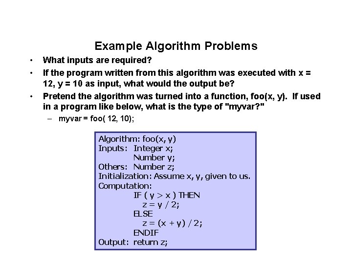 Example Algorithm Problems • • • What inputs are required? If the program written