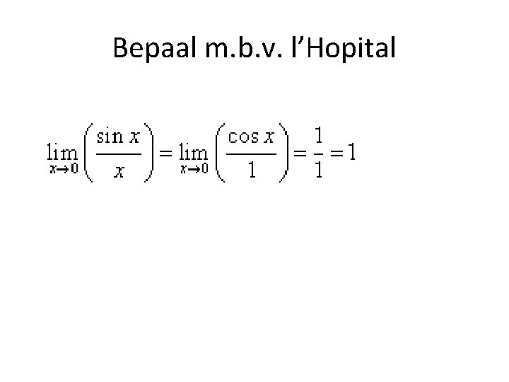 Bepaal m. b. v. l’Hopital 